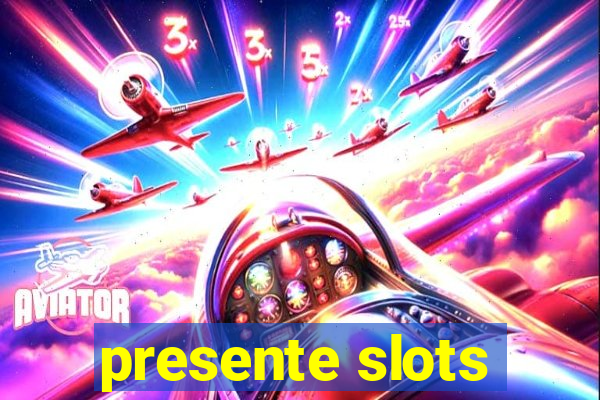 presente slots